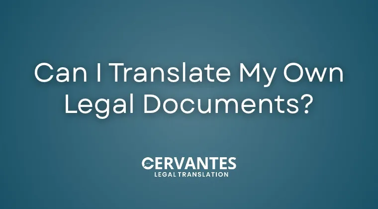 Can I Transl​at‌e My Own L⁠egal Documents?