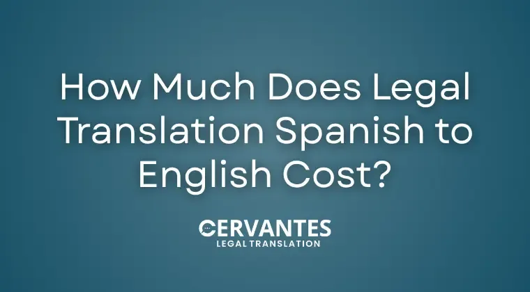 How Much Does Legal Translation Spanish to English Cost? 