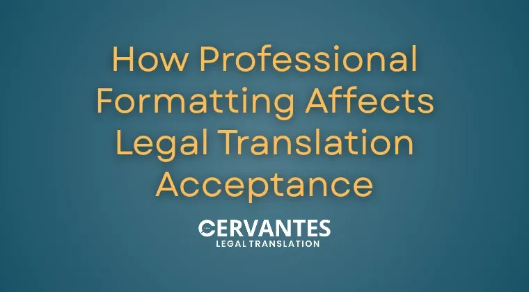 How Professional Formatting Affects Legal Translation Acceptance