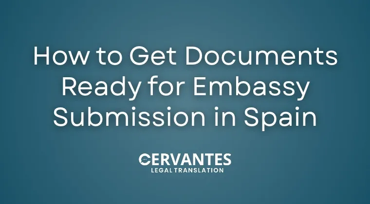 How to Get Documents Ready for Embassy Submission in Spain
