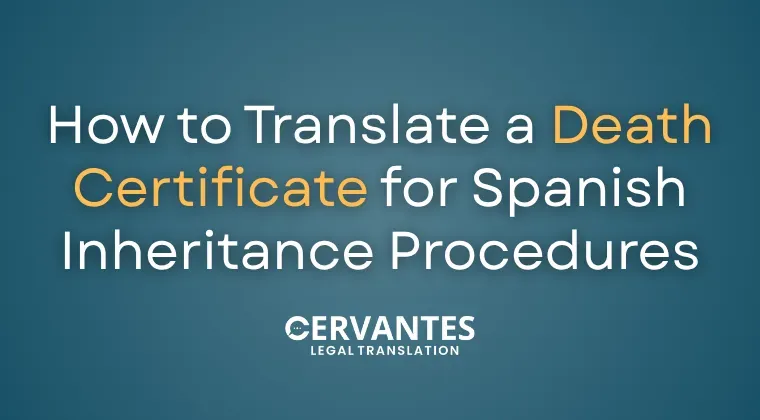 How to Translate a Death Certificate for Spanish Inheritance Procedures 