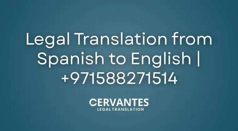 Legal Translation from Spanish to English | +971588271514 