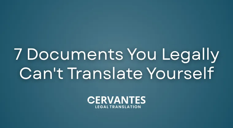 Spanish Legal Translation: 7 Documents You Legally Can't Translate Yourself