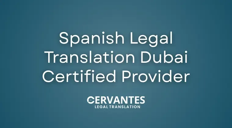 Spanish Legal Translation Dubai: What to Look for in a Certified Provider 