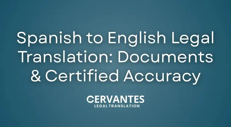 Spanish to English Legal Translation: Documents, Deadlines & Certified Accuracy 